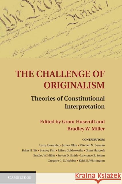 The Challenge of Originalism: Theories of Constitutional Interpretation Huscroft, Grant 9781107613041 Cambridge University Press