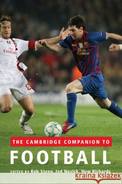 The Cambridge Companion to Football Rob Steen 9781107613690 CAMBRIDGE UNIVERSITY PRESS