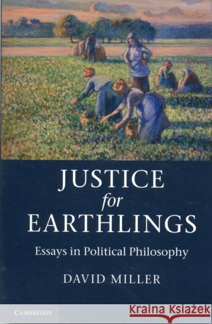 Justice for Earthlings: Essays in Political Philosophy Miller, David 9781107613751 CAMBRIDGE UNIVERSITY PRESS