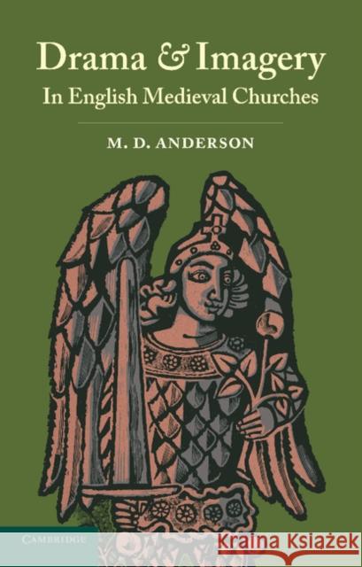 Drama and Imagery in English Medieval Churches M. D. Anderson   9781107613768 Cambridge University Press