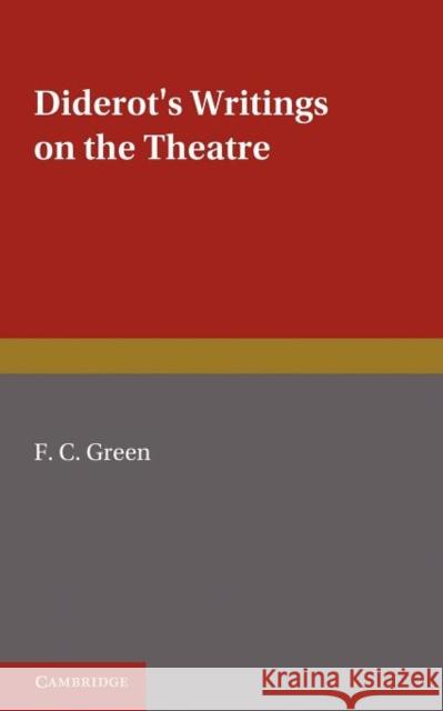 Diderot's Writings on the Theatre F. C. Green   9781107614840 Cambridge University Press