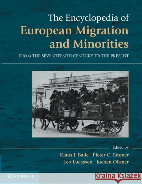 The Encyclopedia of European Migration and Minorities: From the Seventeenth Century to the Present Bade, Klaus J. 9781107614857