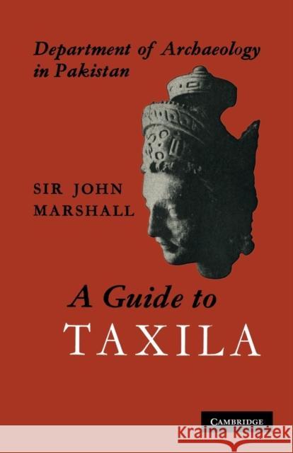 A Guide to Taxila John Marshall 9781107615441 Cambridge University Press