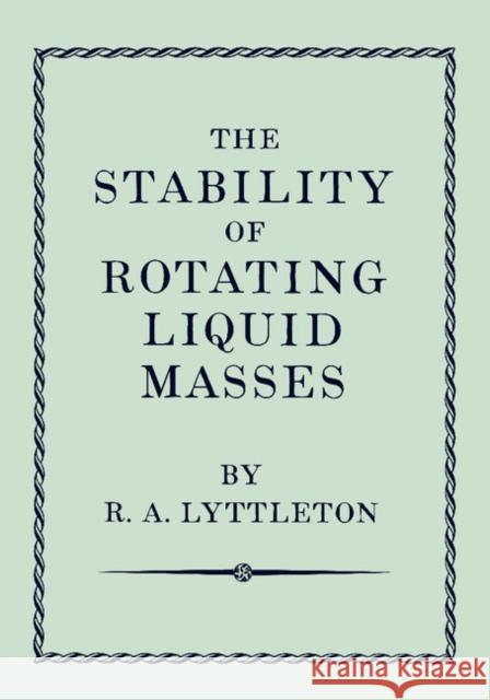 The Stability of Rotating Liquid Masses Raymond Lyttleton 9781107615588