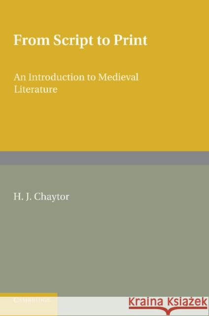 From Script to Print: An Introduction to Medieval Literature Chaytor, H. J. 9781107615656