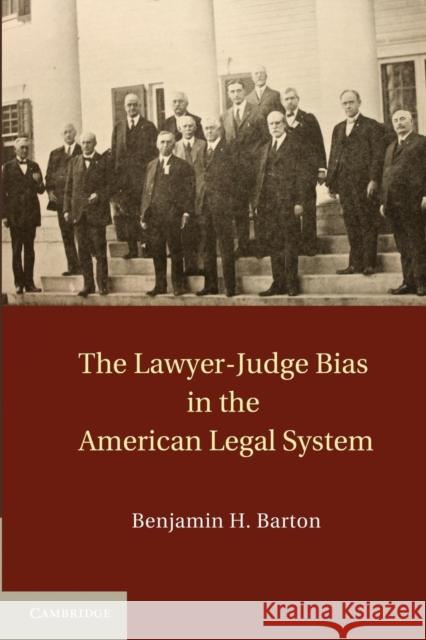The Lawyer-Judge Bias in the American Legal System Benjamin H. Barton 9781107616141