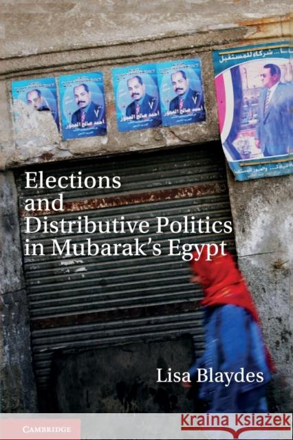 Elections and Distributive Politics in Mubarak's Egypt Lisa Blaydes 9781107617018