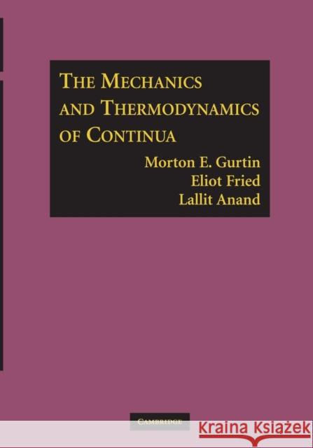 The Mechanics and Thermodynamics of Continua Morton E. Gurtin Eliot Fried Lallit Anand 9781107617063