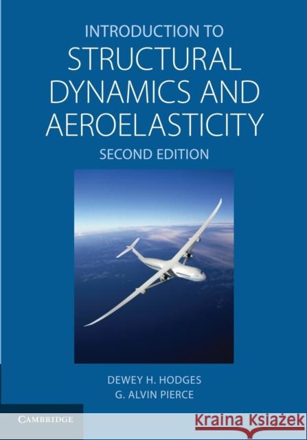 Introduction to Structural Dynamics and Aeroelasticity Dewey H. Hodges G. Alvin Pierce 9781107617094