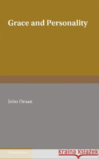 Grace and Personality John Oman 9781107617186 Cambridge University Press