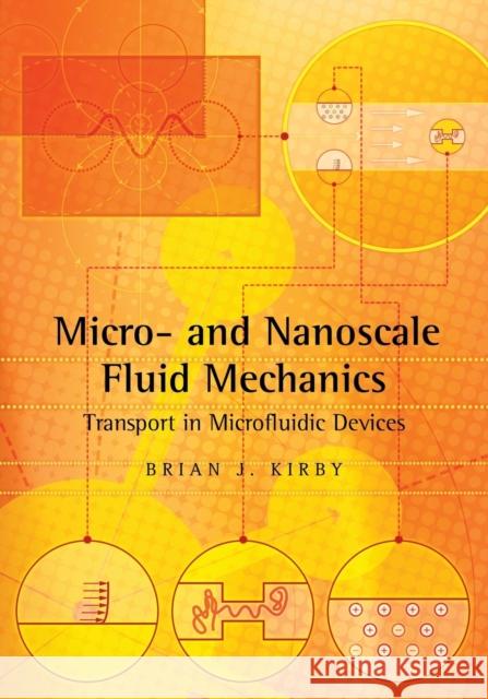 Micro- And Nanoscale Fluid Mechanics: Transport in Microfluidic Devices Kirby, Brian J. 9781107617209 