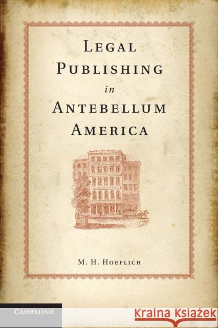 Legal Publishing in Antebellum America M. H. Hoeflich 9781107617841 Cambridge University Press