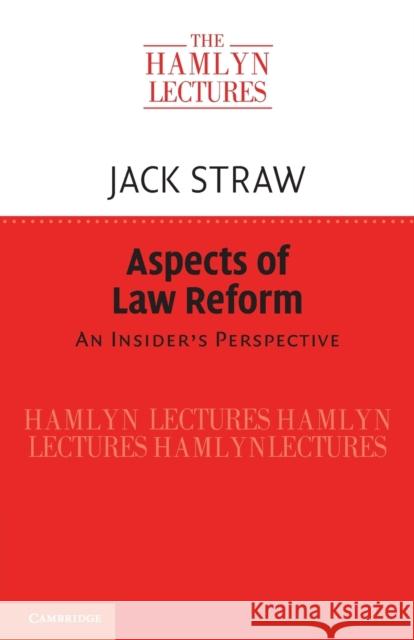 Aspects of Law Reform: An Insider's Perspective Straw, Jack 9781107618169
