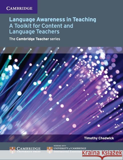 Language Awareness in Teaching: A Toolkit for Content and Language Teachers Chadwick, Timothy 9781107618282 Cambridge University Press