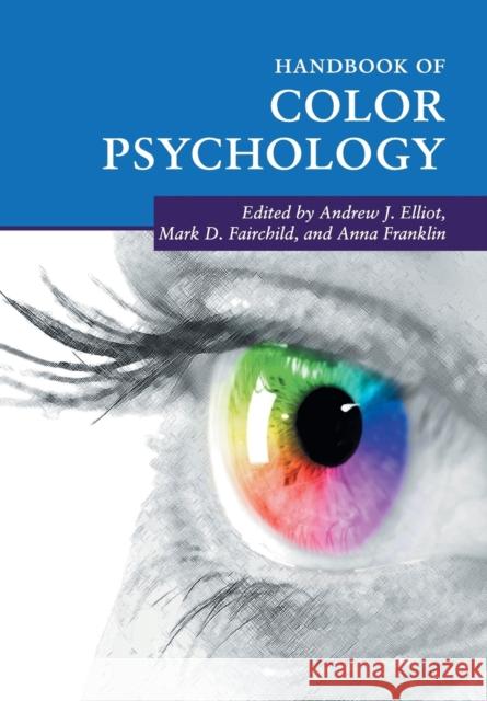 Handbook of Color Psychology Andrew J. Elliot Mark D. Fairchild Anna Franklin 9781107618398 Cambridge University Press