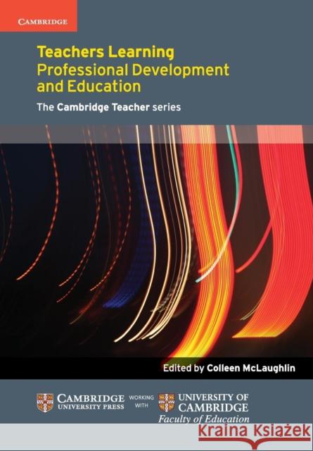 Teachers Learning: Professional Development and Education McLaughlin, Colleen 9781107618695 0