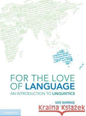 For the Love of Language: An Introduction to Linguistics Kate Burridge Tonya Stebbins 9781107618831