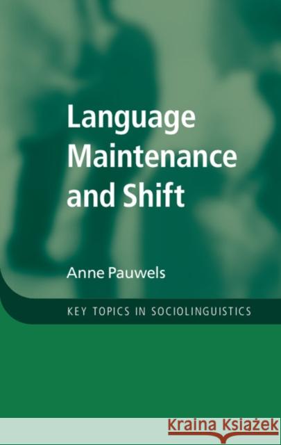 Language Maintenance and Shift Anne Pauwels 9781107618923 Cambridge University Press