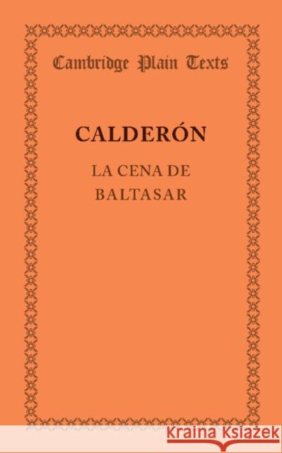 La Cena de Baltasar Pedro Calderon de la Barca   9781107619098 Cambridge University Press