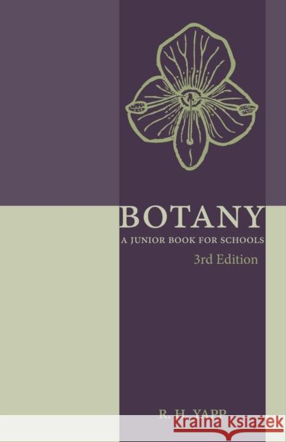 Botany: A Junior Book for Schools Yapp, R. H. 9781107619548 Cambridge University Press