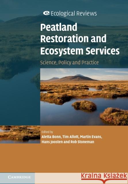 Peatland Restoration and Ecosystem Services: Science, Policy and Practice Aletta Bonn 9781107619708