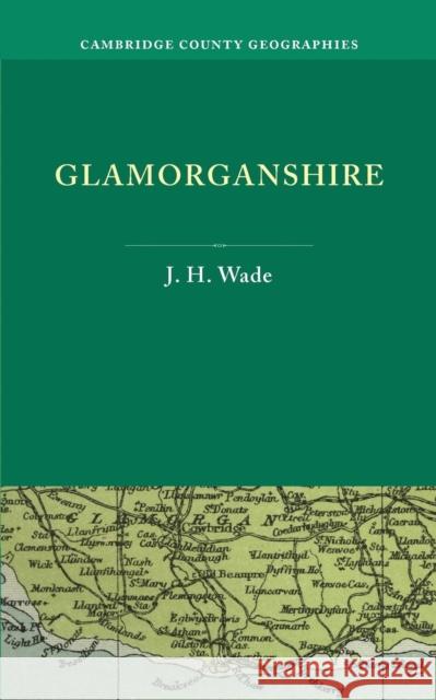 Glamorganshire J. H. Wade   9781107619722 Cambridge University Press