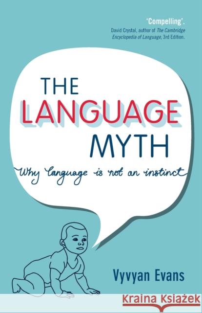 The Language Myth: Why Language Is Not an Instinct Evans, Vyvyan 9781107619753 CAMBRIDGE UNIVERSITY PRESS