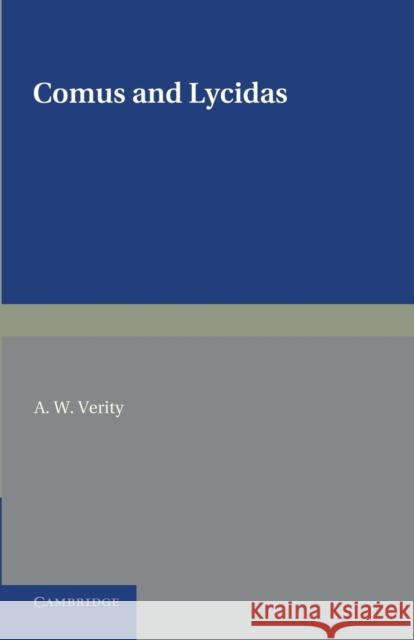 Comus and Lycidas John Milton A. W. Verity  9781107620018 Cambridge University Press