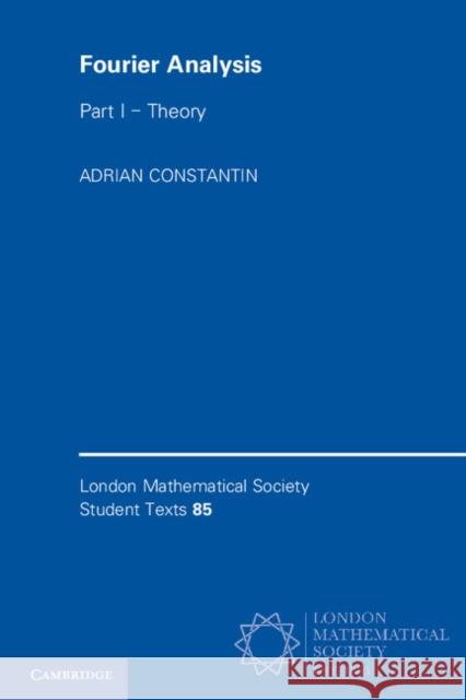 Fourier Analysis: Volume 1, Theory Adrian Constantin   9781107620353 Cambridge University Press