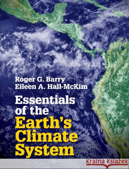 Essentials of the Earth's Climate System Roger Barry Eileen A. Hall-McKim 9781107620490 Cambridge University Press