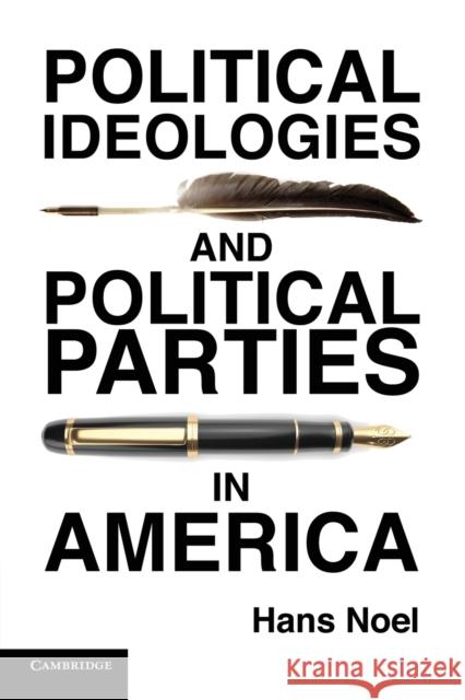 Political Ideologies and Political Parties in America Hans Noel 9781107620520 Cambridge University Press