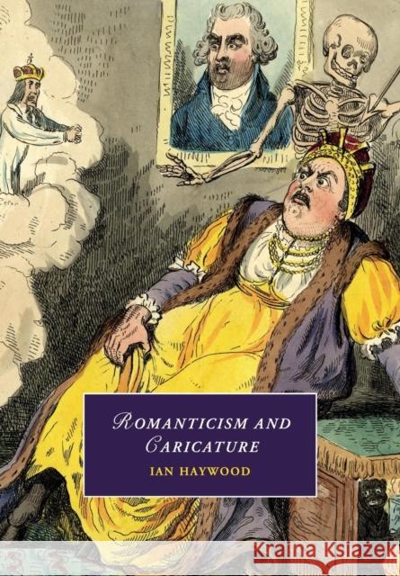 Romanticism and Caricature Ian Haywood 9781107620681 Cambridge University Press