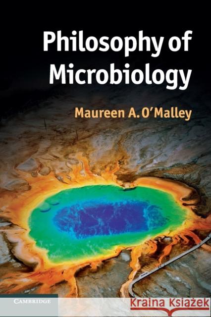 Philosophy of Microbiology Maureen O'Malley 9781107621503 CAMBRIDGE UNIVERSITY PRESS