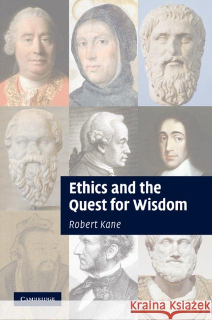 Ethics and the Quest for Wisdom Robert Kane 9781107621534