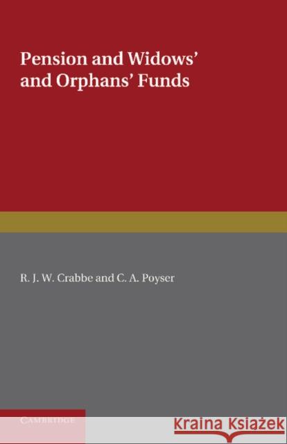 Pension and Widows' and Orphans' Funds R. J. W. Crabbe C. A. Poyser 9781107621749 Cambridge University Press