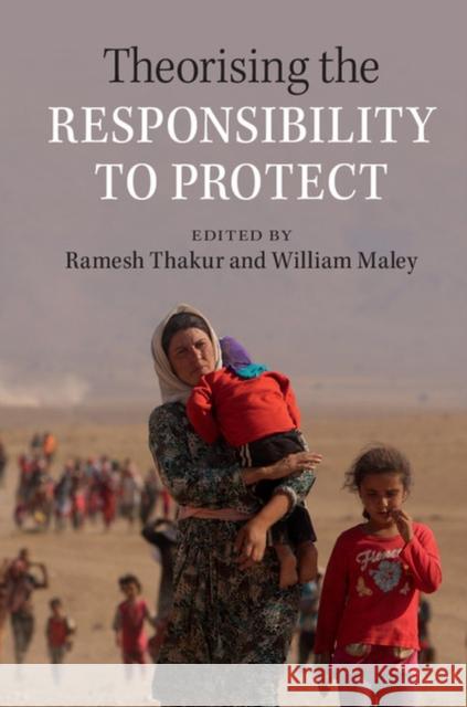 Theorising the Responsibility to Protect Ramesh Chandra Thakur William Maley 9781107621947 Cambridge University Press