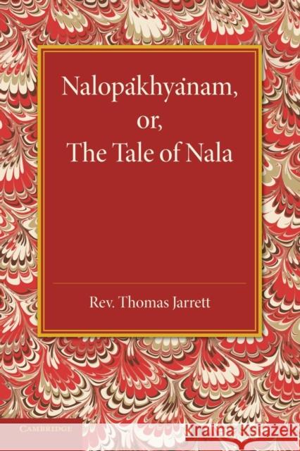 Nalopakhyanam: Or, the Tale of Nala Jarrett, Thomas 9781107621978 Cambridge University Press