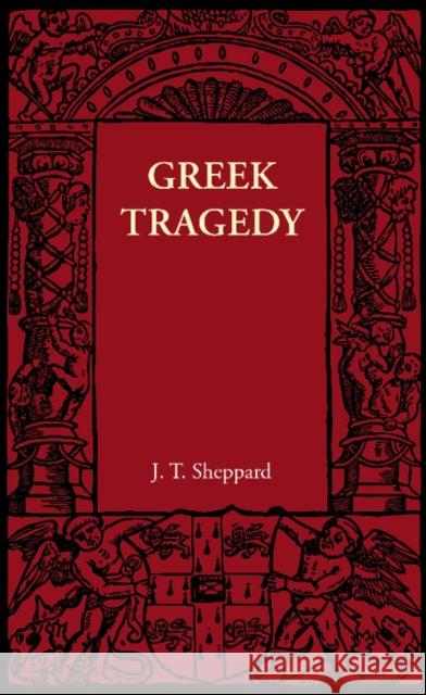 Greek Tragedy J. T. Sheppard 9781107622227 Cambridge University Press