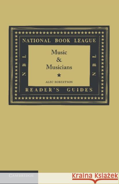 Music and Musicians Alec Robertson   9781107622234 Cambridge University Press