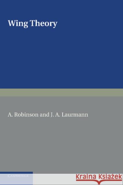 Wing Theory A. Robinson J. A. Laurmann 9781107622654 Cambridge University Press