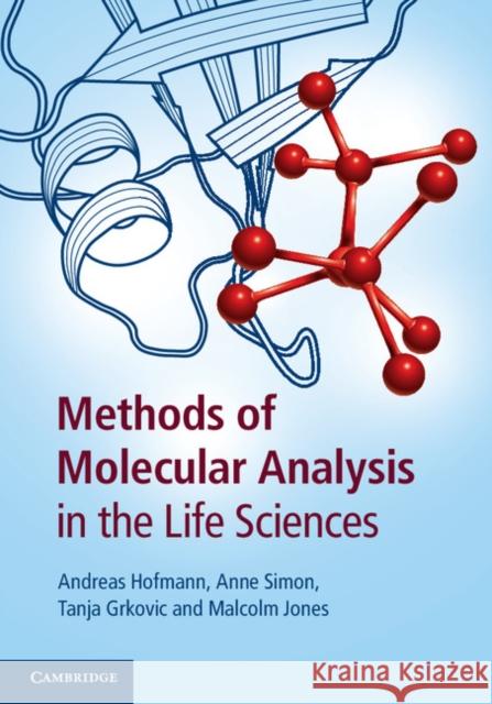 Methods of Molecular Analysis in the Life Sciences Andreas Hofmann & Anne Simon 9781107622760