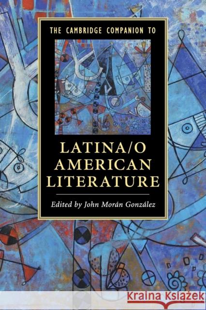 The Cambridge Companion to Latina/O American Literature John Mora 9781107622920