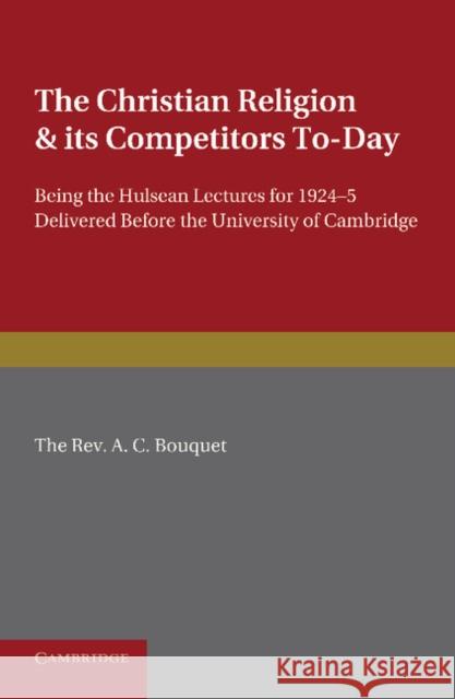 The Christian Religion and its Competitors Today A. C. Bouquet 9781107623576 Cambridge University Press