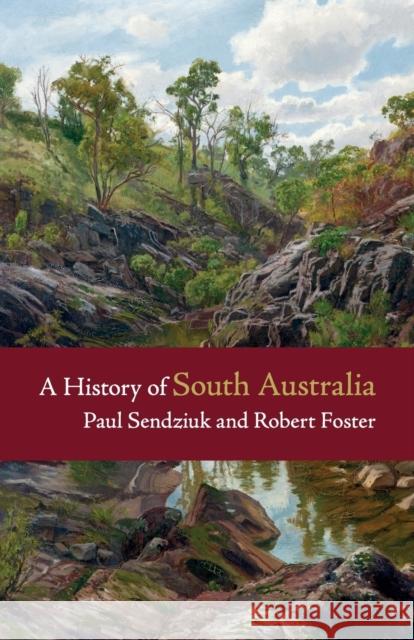 A History of South Australia Paul Sendziuk Robert Foster 9781107623651