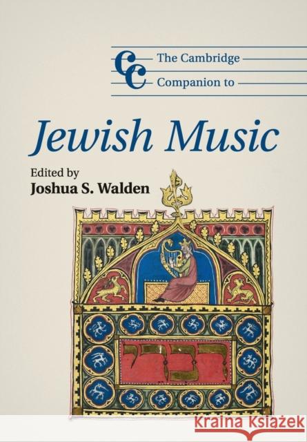 The Cambridge Companion to Jewish Music Joshua S. Walden 9781107623750 CAMBRIDGE UNIVERSITY PRESS