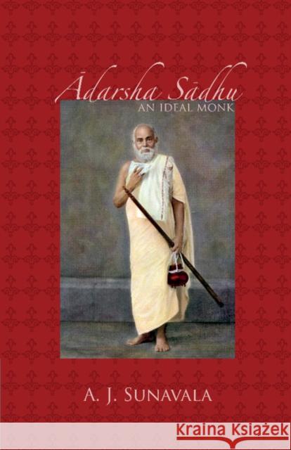 Adarsha Sadhu: An Ideal Monk Sunavala, A. J. 9781107623866 Cambridge University Press