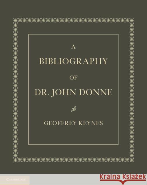 A Bibliography of Dr. John Donne Geoffrey Keynes 9781107624061