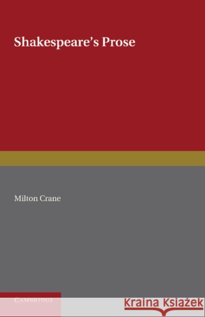 Shakespeare's Prose Milton Crane 9781107624085 Cambridge University Press
