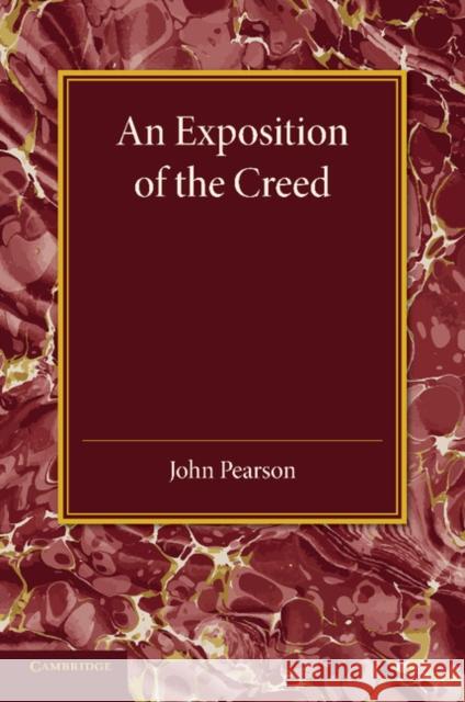 An Exposition of the Creed John Pearson Temple Chevallier Temple Chevallier 9781107624115