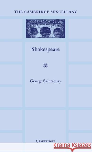 Shakespeare: With an Appreciation by Helen Waddell George Saintsbury 9781107624290 Cambridge University Press